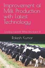 Improvement of Milk Production with Latest Technology: Leading towards White Revolution II