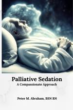 Palliative Sedation: A Compassionate Approach