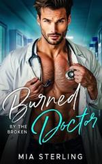 Burned by the Broken Doctor: A Brother's Best Friend Pregnancy Romance