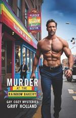 Murder at the Rainbow Bakery: Gay Cozy Mysteries