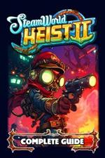 SteamWorld Heist 2 Complete Guide and Walkthrough