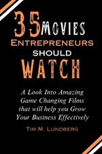 35 Movies Entrepreneurs Should Watch: A Look Into Amazing Game Changing Films that will help you Grow Your Business Effectively