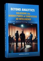 Beyond Analytics: Unlocking the Hidden Power of Competitive AD Intelligence: Digital Advertising Landscape