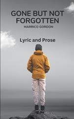 Gone But Not Forgotten: Lyric and Prose