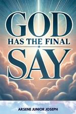 God Has the Final Say