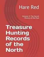 Treasure Hunting Records of the North: Volume 4: The Secret History of the Past