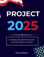 Project 2025: Everything All United States Citizens Must Know Before It's Too Late