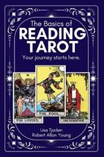 The Basics of Reading Tarot: Your Journey Starts Here