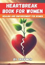 Heartbreak Book for Women: Healing and Empowerment for Ladies