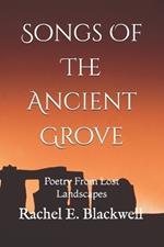 Songs Of The Ancient Grove: Poetry From Lost Landscapes