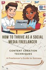 How to Thrive as a Social Media Freelancer: Freelance Your Way to Social Media Stardom