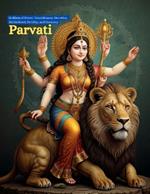 Parvati: Goddess of Power, Nourishment, Devotion, Motherhood, Fertility, and Harmony