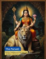 The Parvati: Mother Goddess and the Supreme Goddess in Shaivism