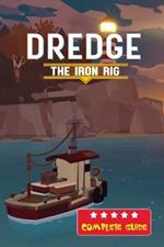 Dredge: The Iron Rig (DLC) Complete Guide and Walkthrough