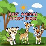 Kid's Animal Story Book: A Collection of Fun and Heartwarming Short Stories Featuring Cute and Cuddly Creatures for Children Ages 4-6 Perfect for Bedtime, Early Readers, and Learning about Animals