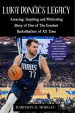 Luka DonCiC Legacy: Amazing, Inspiring and Motivating Story of One of The Greatest Basketballers of All Time