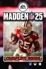 Madden NFL 25 Complete Guide: Tips, Tricks, and Strategies To Help You Play Like A Pro