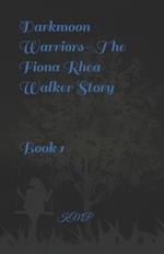 Darkmoon Warriors- The Fiona Rhea Walker Story