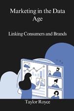 Marketing in the Data Age: Linking Consumers and Brands