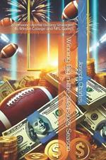 Winning Big in the 2024-2025 Season: 72 Proven Football Betting Strategies to Win on College and NFL Games