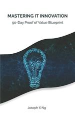 Mastering IT Innovation: 90-Day Proof of Value Blueprint