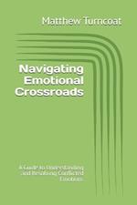 Navigating Emotional Crossroads: A Guide to Understanding and Resolving Conflicted Emotions