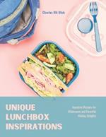 Unique Lunchbox Inspirations: Inventive Recipes for Wholesome and Flavorful Midday Delights