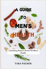 A Guide to Men's Health: Unlocking Nature's Power for Men's Health