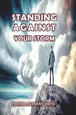 Standing Against Your Storm: Divine Strategies Revealed