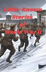 Little-Known Stories of World War II