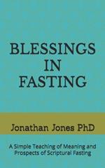 Blessings in Fasting: A Simple Teaching of Meaning and Prospects of Scriptural Fasting