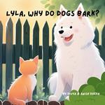 Lyla, Why Do Dogs Bark?