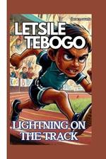 Letsile Tebogo: : Lightning on the Track