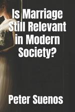 Is Marriage Still Relevant in Modern Society?