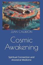 Cosmic Awakening: Spiritual Connection and Ancestral Medicine