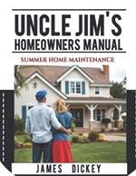 Uncle Jim's Homeowners Manual For Summer Home Maintenance