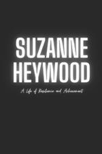 Suzanne Heywood: A Life of Resilience and Achievement