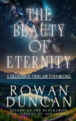 The Beauty of Eternity: A Collection of Poems and other Musings