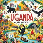 Uganda An ABC Adventure