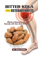 Bitter Kola for Osteoarthritis: Effective Osteoarthritis Remedy with Zero Side Effects