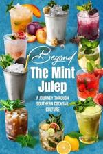 Beyond the Mint Julep: A Journey Through Southern Cocktail Culture