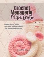 Crochet Menagerie Manifesto: Crafting One of a Kind Amigurumi Animals to Enrich Your Handmade Repertoire