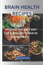 Brain Health Recipes: Finding the Best Diet for a Healthy Brain in Alzheimer's Care