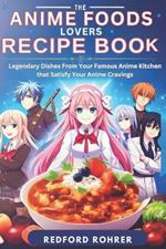 The Anime Foods Lover's Recipe Book: 