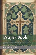 Prayer Book: Christian Prayer Book of over 200 Original Rhymed Prayers, Lyrics and Songs