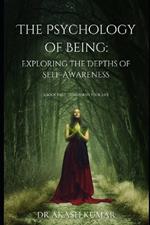 The Psychology of Being: Exploring the Depths of Self-Awareness