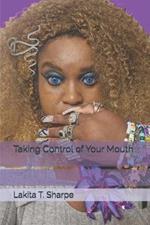 Taking Control of Your Mouth