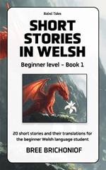 Short Stories in Welsh: Beginner Level - Book 1