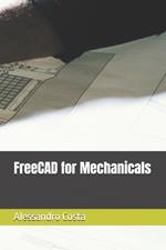 FreeCAD for Mechanicals