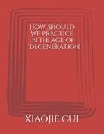 How Should We Practice in the Age of Degeneration